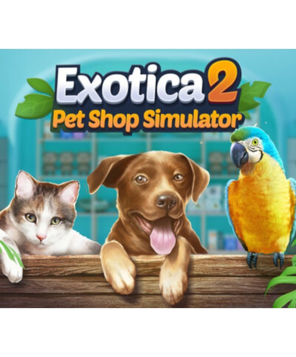 Exotica 2: Pet Shop Simulator Steam Key GLOBAL